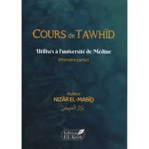 Cours de Tawhid Utilisés à l&rsquo;université de Médine (Première partie) – Bilingue (Français/Arabe) – Nizar El Mabid